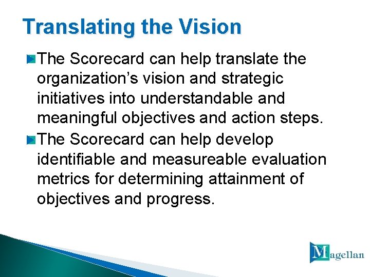 Translating the Vision The Scorecard can help translate the organization’s vision and strategic initiatives