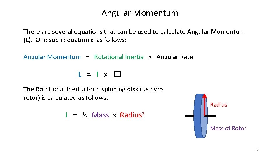 Angular Momentum There are several equations that can be used to calculate Angular Momentum