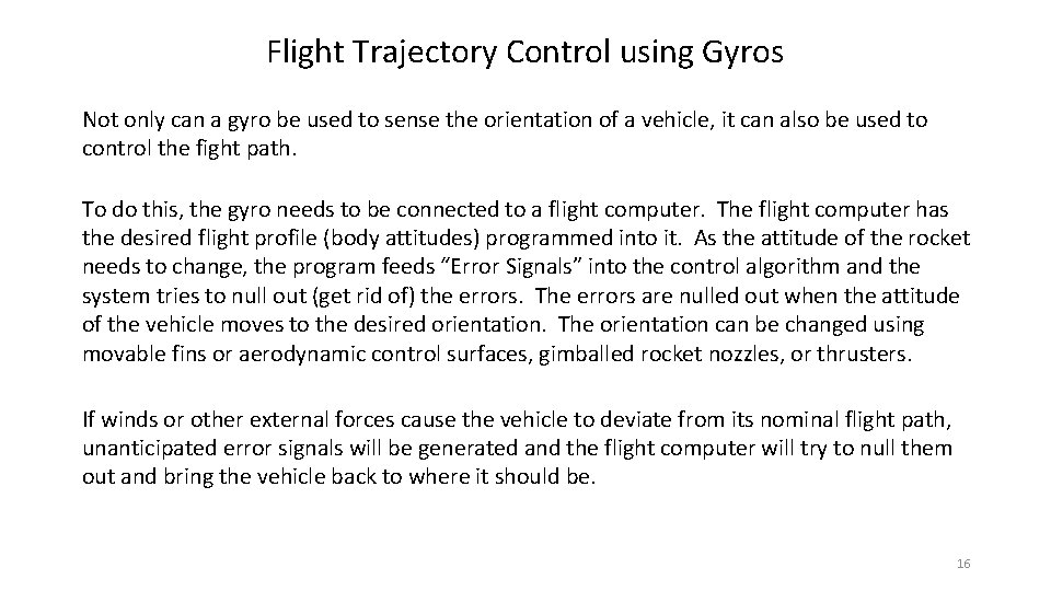 Flight Trajectory Control using Gyros Not only can a gyro be used to sense
