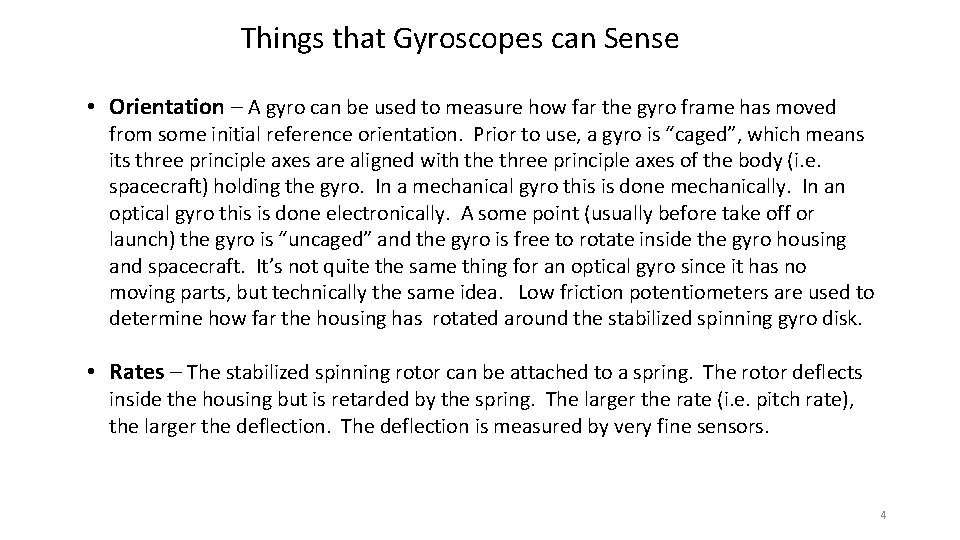 Things that Gyroscopes can Sense • Orientation – A gyro can be used to