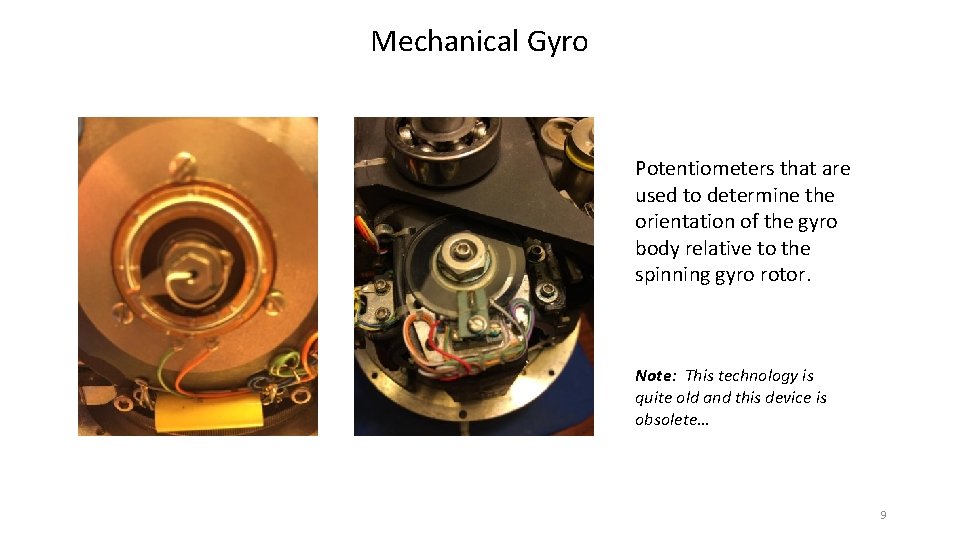 Mechanical Gyro Potentiometers that are used to determine the orientation of the gyro body