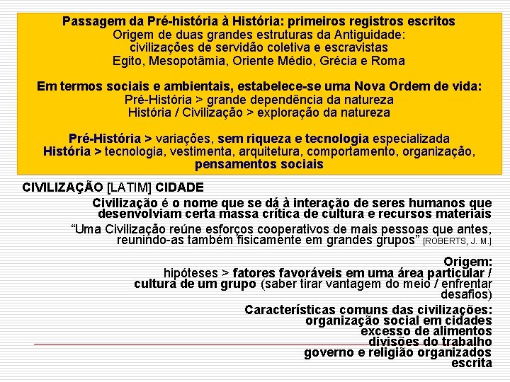 Passagem da Pré-história à História: primeiros registros escritos Origem de duas grandes estruturas da