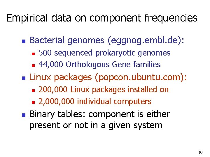 Empirical data on component frequencies n Bacterial genomes (eggnog. embl. de): n n n