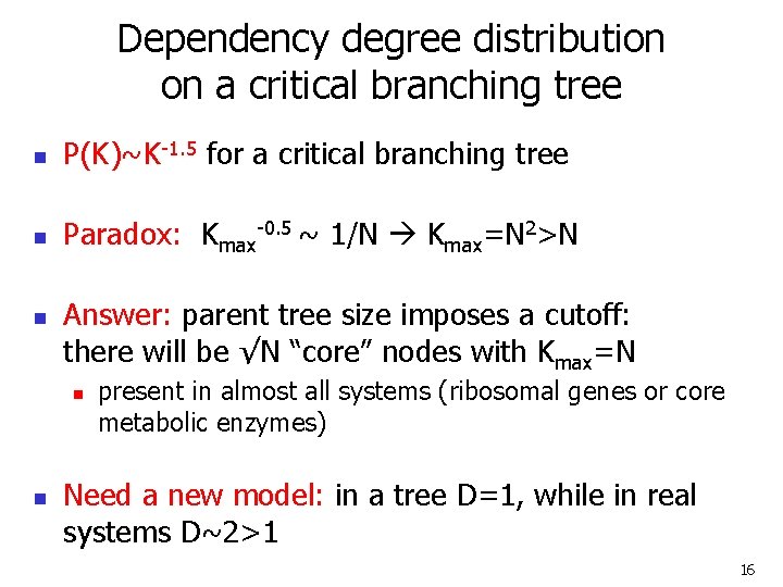 Dependency degree distribution on a critical branching tree n P(K)~K-1. 5 for a critical