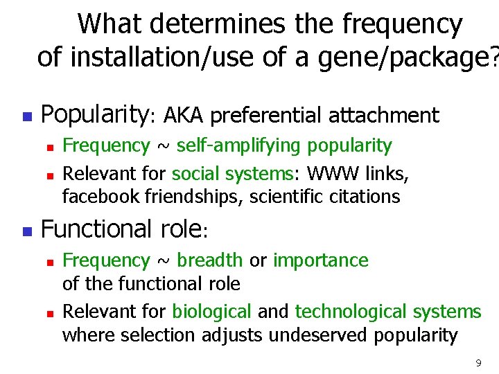 What determines the frequency of installation/use of a gene/package? n Popularity: AKA preferential attachment