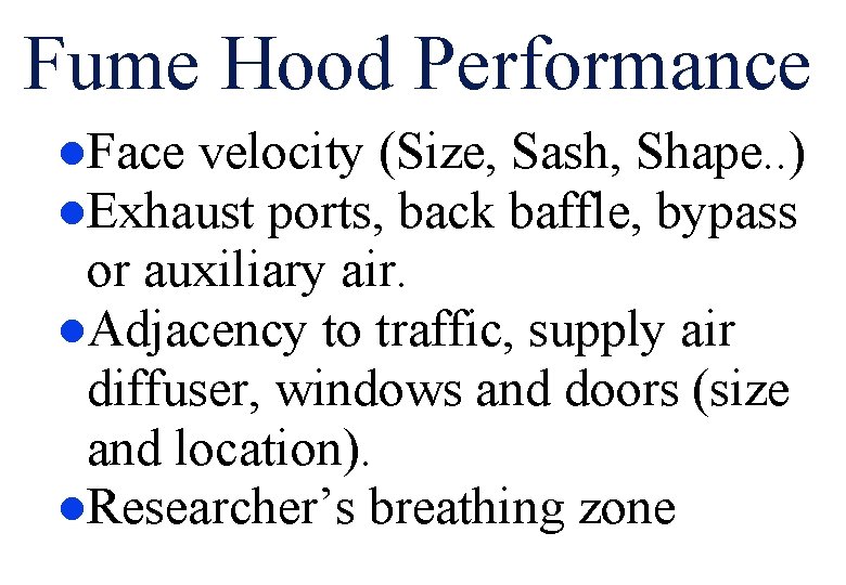 Fume Hood Performance l. Face velocity (Size, Sash, Shape. . ) l. Exhaust ports,