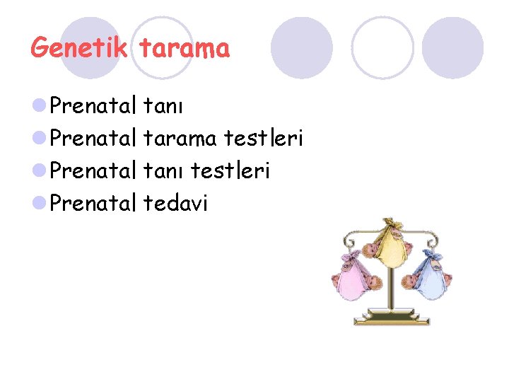 Genetik tarama l Prenatal tanı l Prenatal tarama testleri l Prenatal tanı testleri l