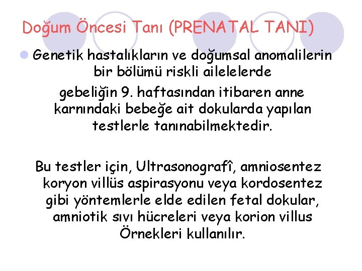 Doğum Öncesi Tanı (PRENATAL TANI) l Genetik hastalıkların ve doğumsal anomalilerin bir bölümü riskli