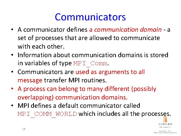 Communicators • A communicator defines a communication domain - a set of processes that