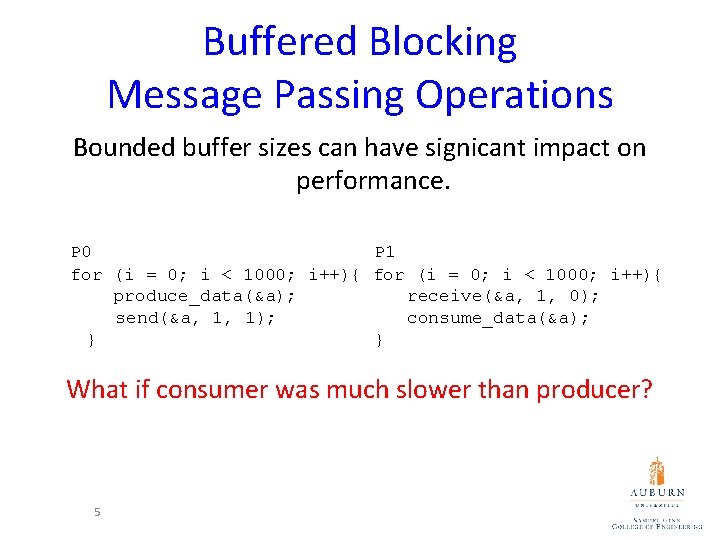 Buffered Blocking Message Passing Operations Bounded buffer sizes can have signicant impact on performance.