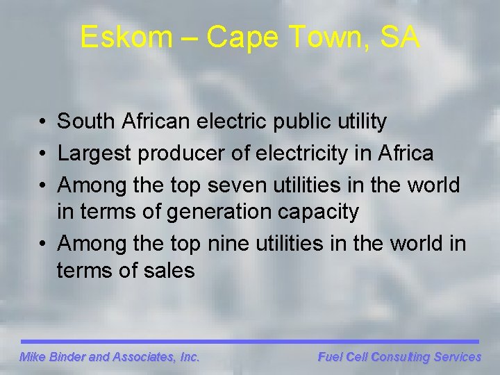 Eskom – Cape Town, SA • South African electric public utility • Largest producer