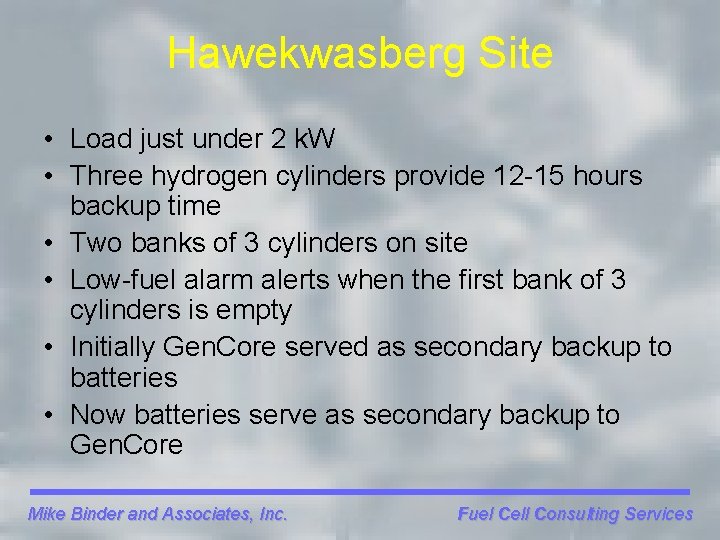 Hawekwasberg Site • Load just under 2 k. W • Three hydrogen cylinders provide