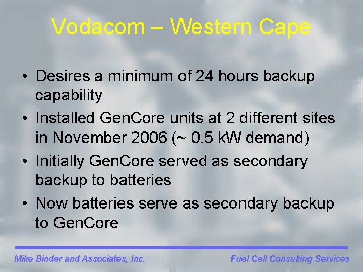 Vodacom – Western Cape • Desires a minimum of 24 hours backup capability •