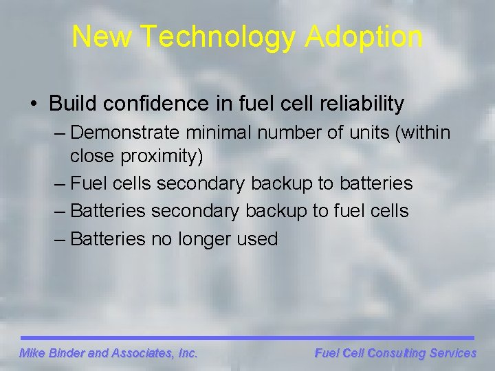 New Technology Adoption • Build confidence in fuel cell reliability – Demonstrate minimal number