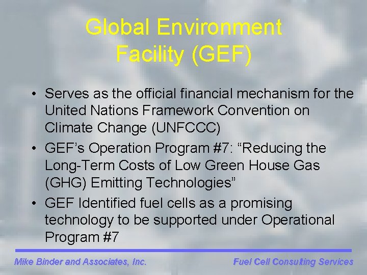 Global Environment Facility (GEF) • Serves as the official financial mechanism for the United