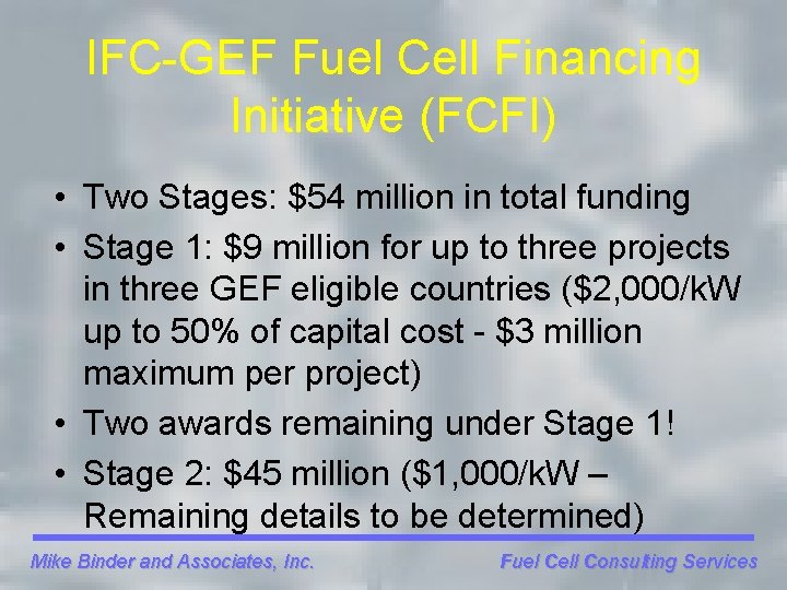 IFC-GEF Fuel Cell Financing Initiative (FCFI) • Two Stages: $54 million in total funding