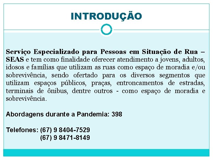 INTRODUÇÃO Serviço Especializado para Pessoas em Situação de Rua – SEAS e tem como