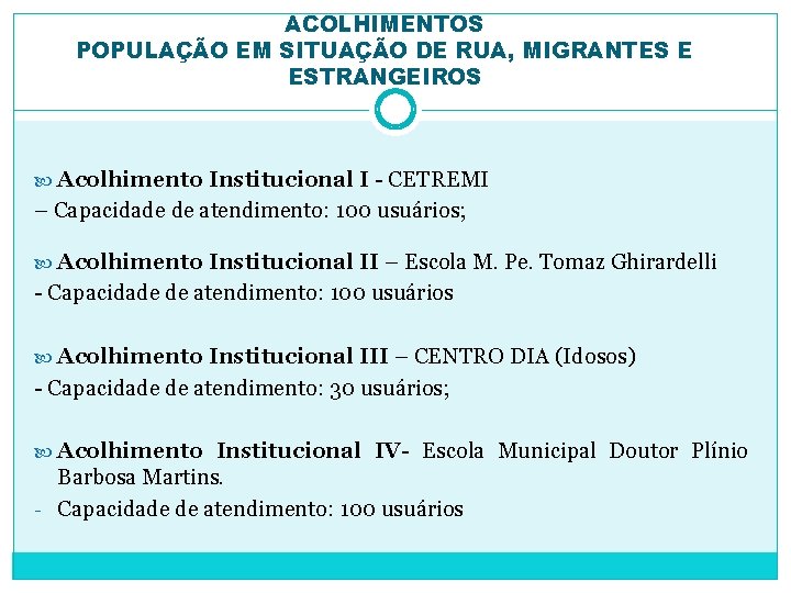 ACOLHIMENTOS POPULAÇÃO EM SITUAÇÃO DE RUA, MIGRANTES E ESTRANGEIROS Acolhimento Institucional I - CETREMI