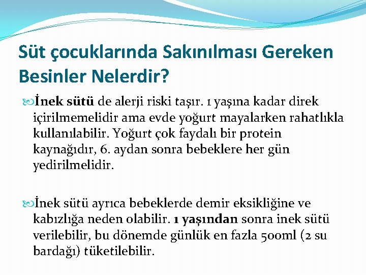 Süt çocuklarında Sakınılması Gereken Besinler Nelerdir? İnek sütü de alerji riski taşır. 1 yaşına