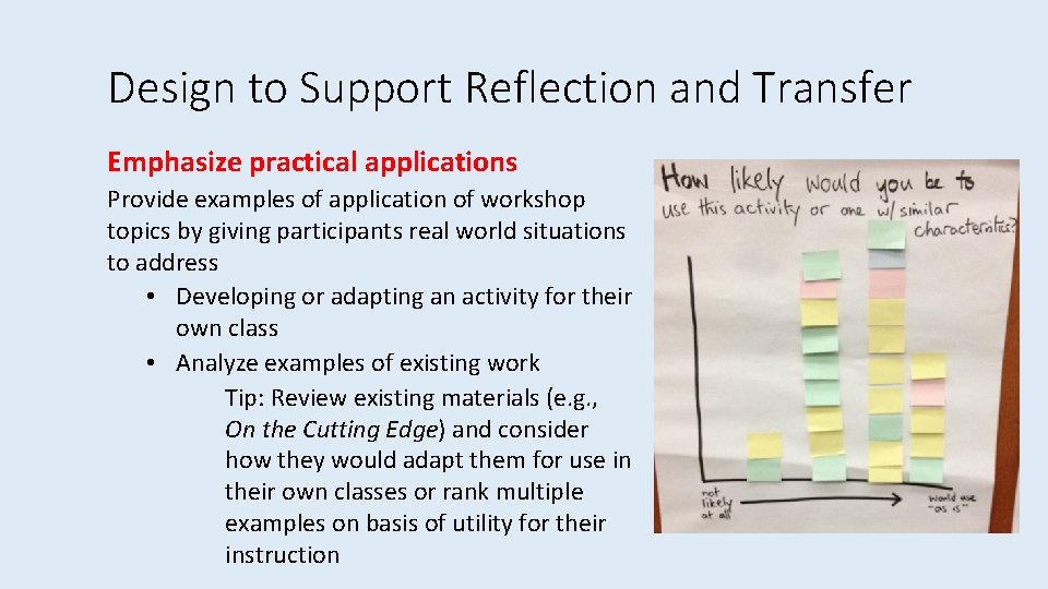 Design to Support Reflection and Transfer Emphasize practical applications Provide examples of application of