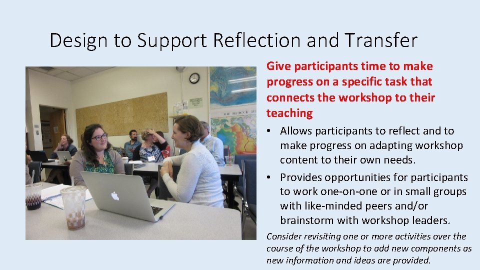 Design to Support Reflection and Transfer Give participants time to make progress on a