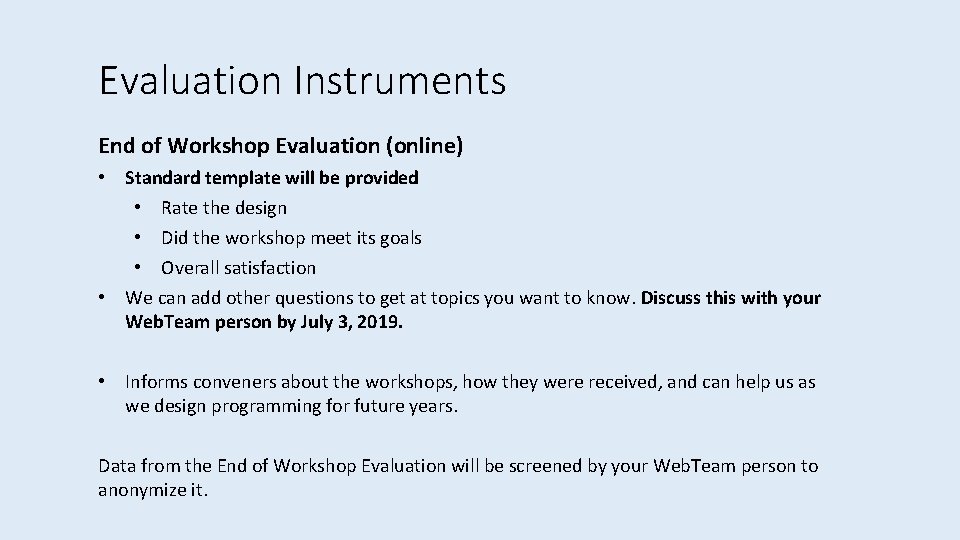 Evaluation Instruments End of Workshop Evaluation (online) • Standard template will be provided •