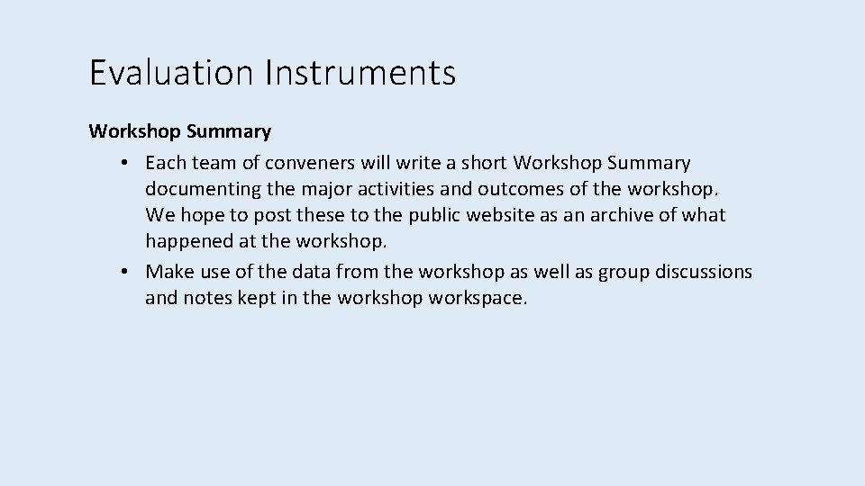 Evaluation Instruments Workshop Summary • Each team of conveners will write a short Workshop