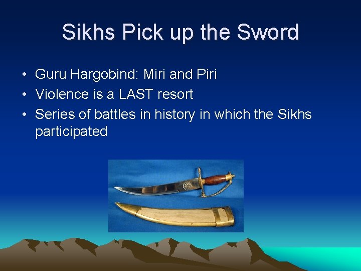 Sikhs Pick up the Sword • Guru Hargobind: Miri and Piri • Violence is