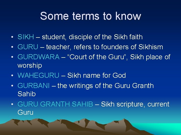 Some terms to know • SIKH – student, disciple of the Sikh faith •