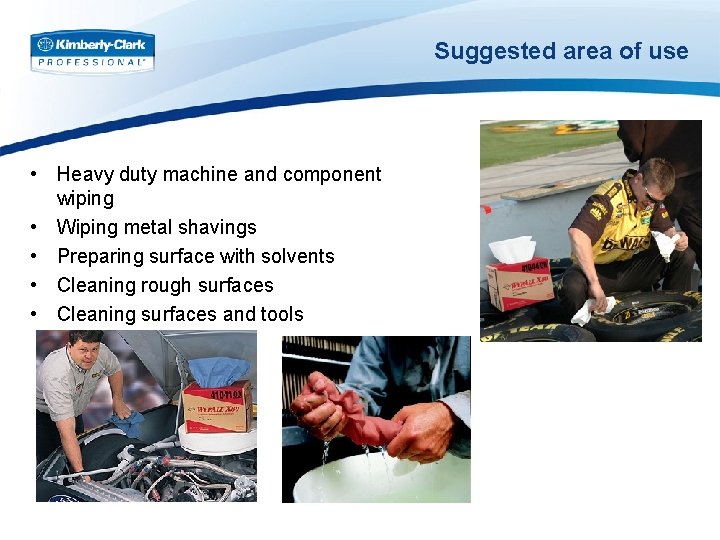 Suggested area of use • Heavy duty machine and component wiping • Wiping metal