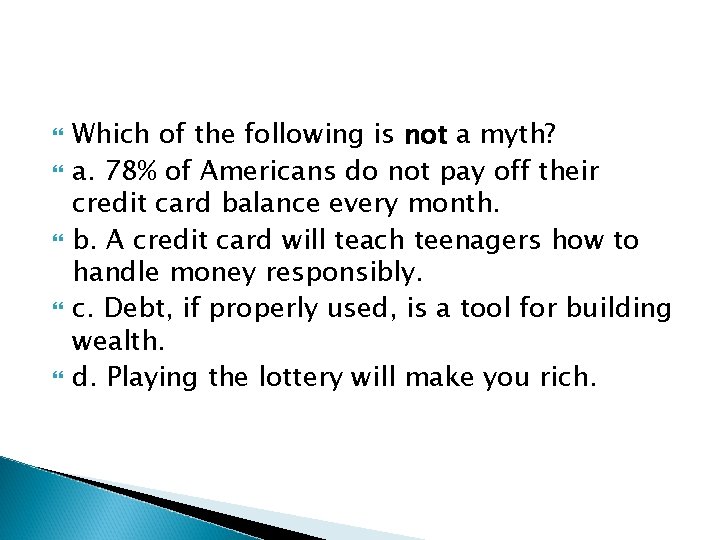  Which of the following is not a myth? a. 78% of Americans do