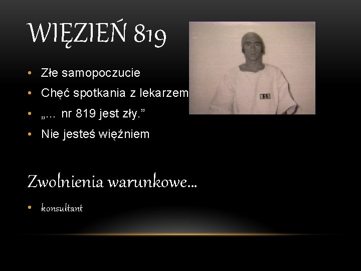 WIĘZIEŃ 819 • Złe samopoczucie • Chęć spotkania z lekarzem • „… nr 819