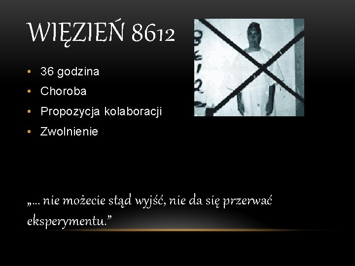 WIĘZIEŃ 8612 • 36 godzina • Choroba • Propozycja kolaboracji • Zwolnienie „… nie