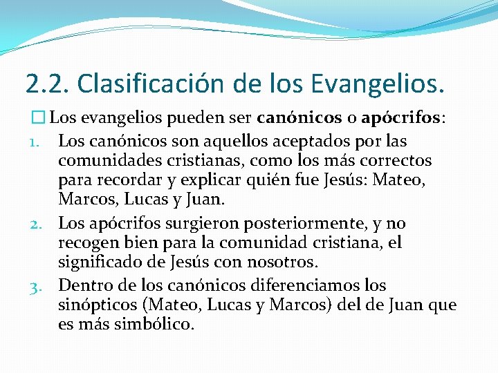 2. 2. Clasificación de los Evangelios. � Los evangelios pueden ser canónicos o apócrifos: