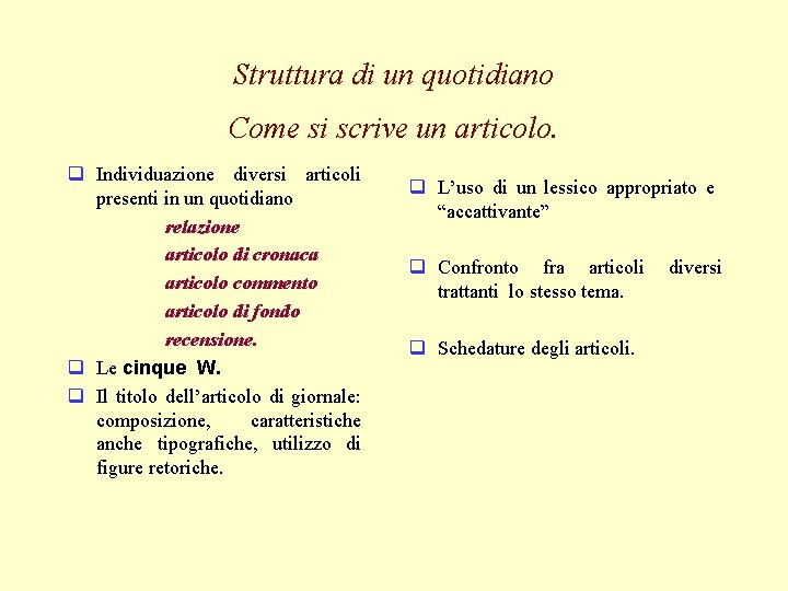 Struttura di un quotidiano Come si scrive un articolo. q Individuazione diversi articoli presenti