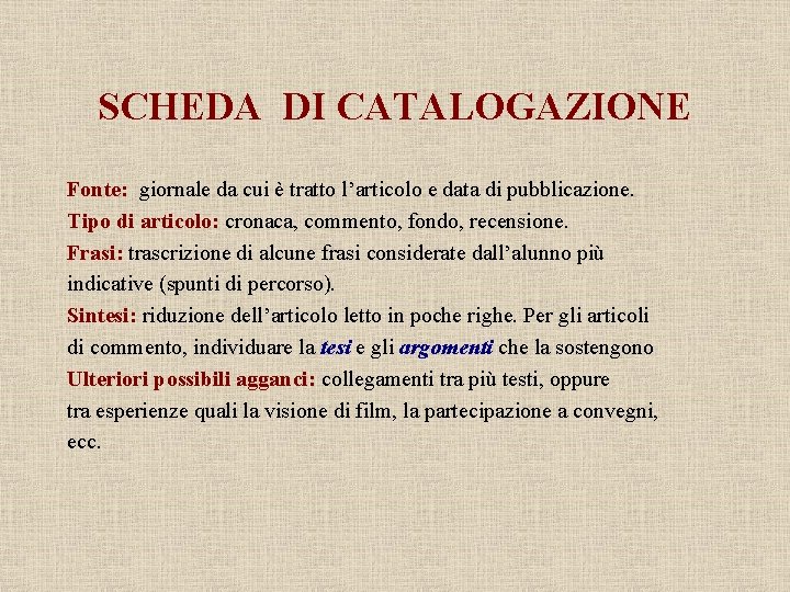 SCHEDA DI CATALOGAZIONE Fonte: giornale da cui è tratto l’articolo e data di pubblicazione.