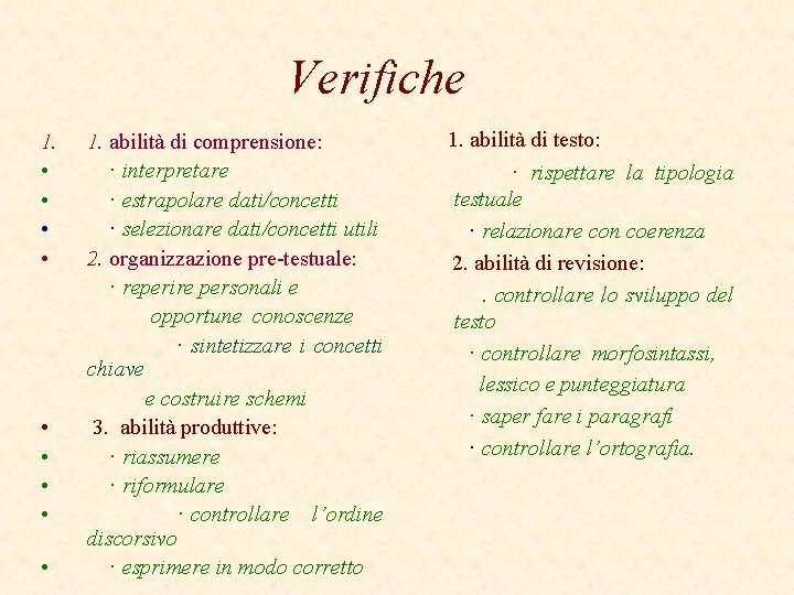 Verifiche 1. 1. abilità di comprensione: • · interpretare • · estrapolare dati/concetti •