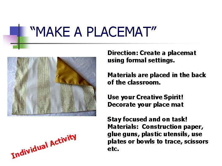 “MAKE A PLACEMAT” Direction: Create a placemat using formal settings. Materials are placed in
