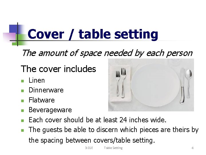 Cover / table setting The amount of space needed by each person The cover