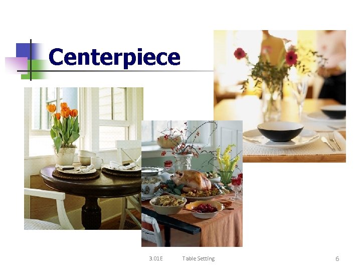 Centerpiece 3. 01 E Table Setting 6 