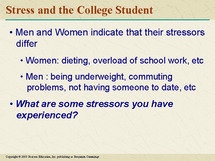 Stress and the College Student • Men and Women indicate that their stressors differ