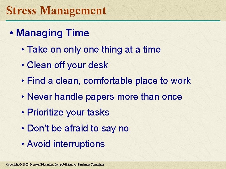 Stress Management • Managing Time • Take on only one thing at a time
