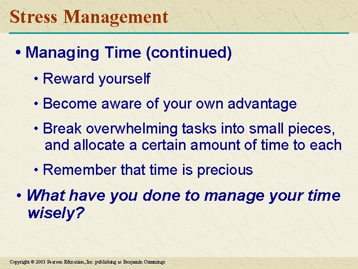 Stress Management • Managing Time (continued) • Reward yourself • Become aware of your