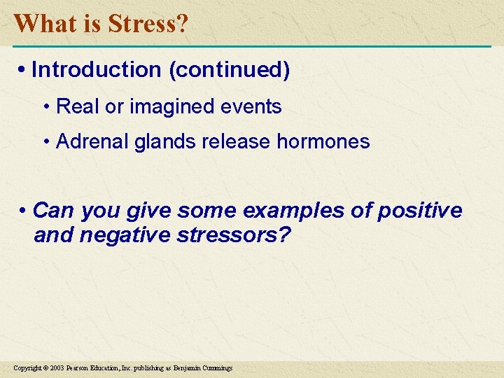 What is Stress? • Introduction (continued) • Real or imagined events • Adrenal glands