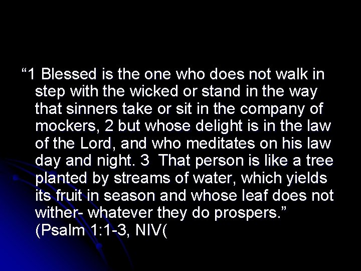 “ 1 Blessed is the one who does not walk in step with the