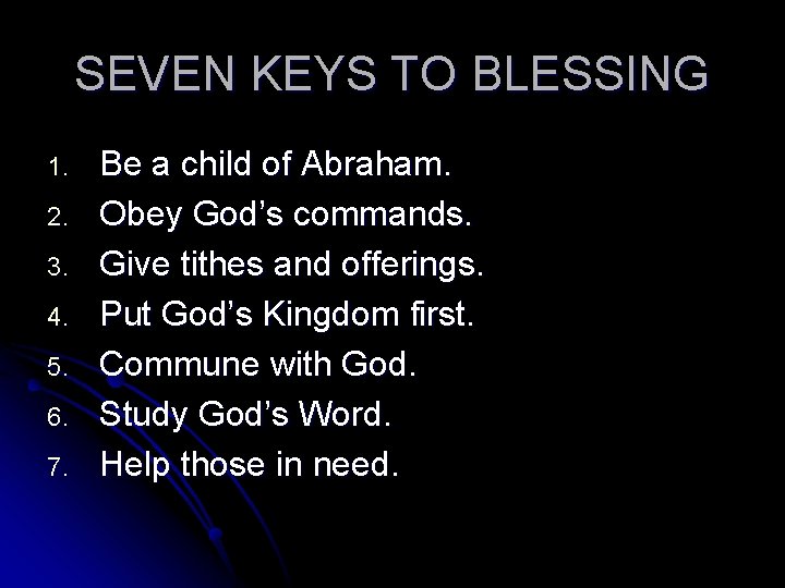 SEVEN KEYS TO BLESSING 1. 2. 3. 4. 5. 6. 7. Be a child