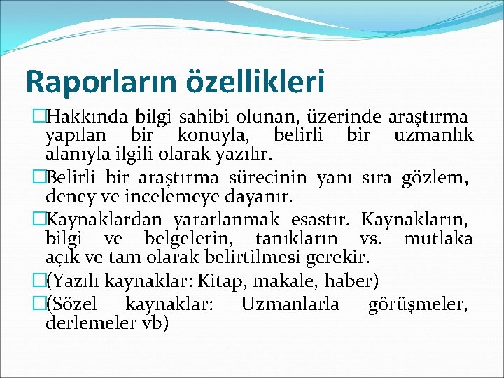 Raporların özellikleri �Hakkında bilgi sahibi olunan, üzerinde araştırma yapılan bir konuyla, belirli bir uzmanlık