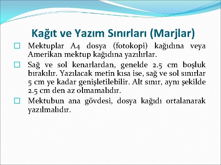 Kağıt ve Yazım Sınırları (Marjlar) � Mektuplar A 4 dosya (fotokopi) kağıdına veya Amerikan