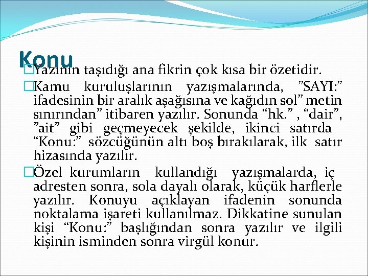 Konu �Yazının taşıdığı ana fikrin çok kısa bir özetidir. �Kamu kuruluşlarının yazışmalarında, ”SAYI: ”