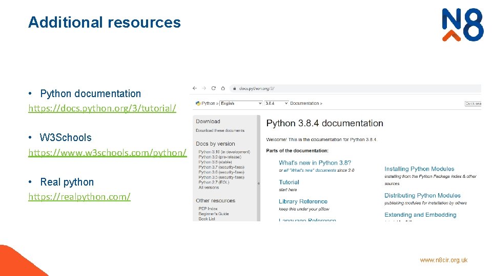 Additional resources • Python documentation https: //docs. python. org/3/tutorial/ • W 3 Schools https: